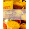 Cooking For Abby: Corn-free and GMO-free Recipes: Also Contains Gluten-Free, Dairy-Free, Beef-free, Pork-free, and Lower Histamine Recip