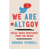 We Are #Altgov: Social Media Resistance from the Inside