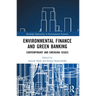 Environmental Finance and Green Banking: Contemporary and Emerging Issues