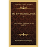 The Boy Mechanic, Book 1: 700 Things For Boys To Do (1913)