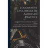 Locomotive Cyclopedia of American Practice