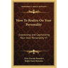 How To Realize On Your Personality: Expressing and Capitalizing Your Own Personality V7