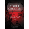 Court Ordered: An Unholy Triad Novel