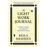 The Light Work Journal: A Guide to Finding Your Spark and Mastering Your Energy