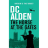The Horse at the Gates: A Political Thriller