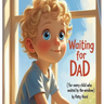 Waiting for Dad: ( for every child who waited by the window )
