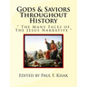Gods & Saviors Throughout History: " The Many Faces of The Jesus Narrative "