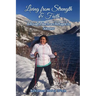 Living from Strength & Faith: A Rough Hike from Refugee to Success