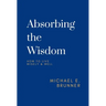 Absorbing the Wisdom: How to Live Wisely & Well