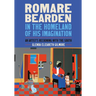 Romare Bearden in the Homeland of His Imagination: An Artist's Reckoning with the South