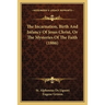 The Incarnation, Birth And Infancy Of Jesus Christ, Or The Mysteries Of The Faith (1886)