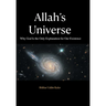 Allah's Universe: Why God Is the Only Explanation for Our Existence
