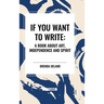 If You Want to Write: A Book about Art, Independence and Spirit