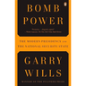 Bomb Power: The Modern Presidency and the National Security State