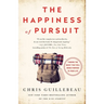 The Happiness of Pursuit: Finding the Quest That Will Bring Purpose to Your Life