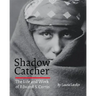 Shadow Catcher: The Life and Work of Edward S. Curtis