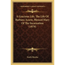 A Gracious Life, The Life Of Barbara Acarie, Blessed Mary Of The Incarnation (1879)