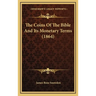 The Coins Of The Bible And Its Monetary Terms (1864)