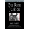 Bus Ride to Justice (Revised Edition): Changing the System by the System, the Life and Works of Fred Gray