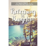 Releasing the Kingdom: A 5 week group or individual Bible study about living naturally supernatural