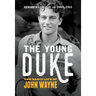 The Young Duke: The Early Life of John Wayne