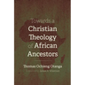 Towards a Christian Theology of African Ancestors