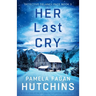 Her Last Cry: A totally nail-biting and absolutely gripping crime thriller