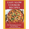 Easy Slow Cooker Recipes: Over 200 Simple to Prepare One Pot Meals