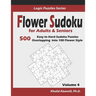 Flower Sudoku for Adults & Seniors: 500 Easy to Hard Sudoku Puzzles Overlapping into 100 Flower Style
