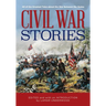 Civil War Stories: 40 of the Greatest Tales about the War Between the States