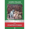 Learn Italian with Starter Stories: Interlinear Italian to English