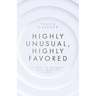 Highly Unusual, Highly Favored: A book on business, faith, miracles, & more...