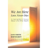 We Are Here: Love Never Dies