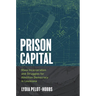 Prison Capital: Mass Incarceration and Struggles for Abolition Democracy in Louisiana