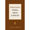 Preaching Hosea, Amos, and Micah