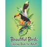 Beautiful Birds Coloring Book for Adults: Nature Patterns for Stress Relief and Relaxation Adults coloring book