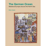 The German Ocean: Medieval Europe Around the North Sea