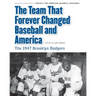Team That Forever Changed Baseball and America: The 1947 Brooklyn Dodgers