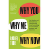 Why You, Why Me, Why Now: The Mindset and Moves to Land That First Job, from Networking to Cover Letters, Resumes, and Interviews