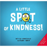 A Little Spot of Kindness