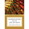 Glorification and the Life of Faith