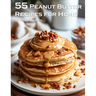 55 Peanut Butter Recipes for Home