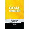 Goal Crusher: The Ultimate Guide to Achieve Your Big Audacious Goals