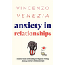 Anxiety in Relationships: The Essential Guide to Move Beyond Negative Thinking, Jealousy and Fear of Abandonment