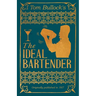 Tom Bullock's The Ideal Bartender: A Reprint of the 1917 Edition