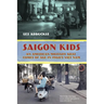 Saigon Kids: An American Military Brat Comes of Age in 1960's Vietnam