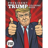 PRESIDENT TRUMP Coloring Book: Exciting and Funny U.S. President Trump Coloring Book. Ages 8-100