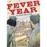Fever Year: The Killer Flu of 1918: A Graphic Novel