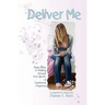 Deliver Me: Hope, Help, & Healing through True Stories of Unplanned Pregnancy