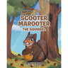 Scooter Marooter the Squirrel